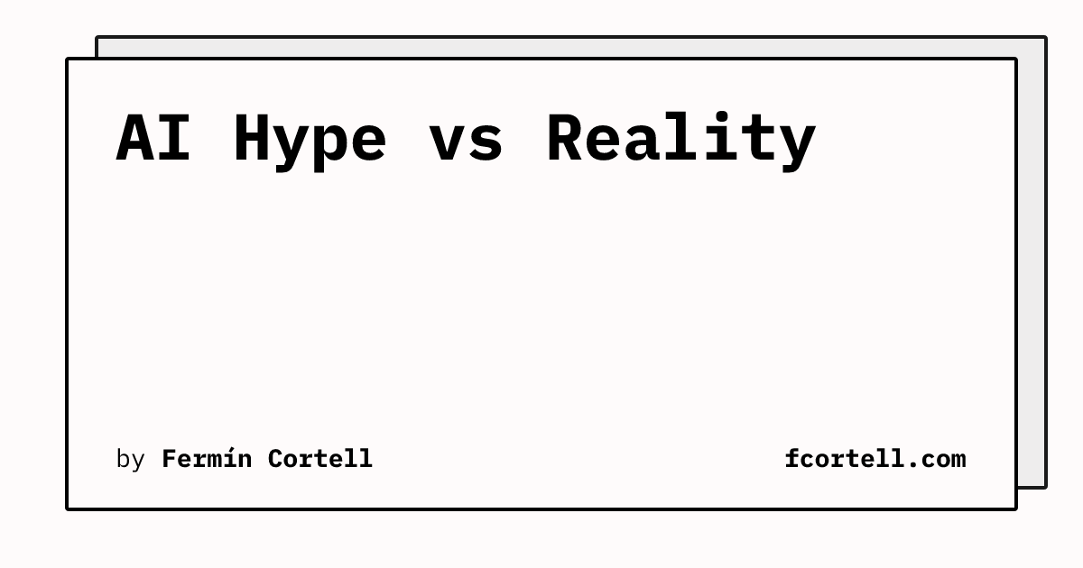 AI Hype vs Reality | Fermín Cortell